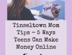 Ep. 27: Tinseltown Mom Tips - 5 Ways Teens Can Make Money Online
