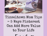 Ep. 29: Tinseltown Mom Tips - 5 Ways Pinterest Can Add More Value to Your Life