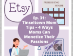 4 Ways Moms Can Monetize Their Passions