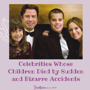Celebrities Whose Children Died by Sudden and Bizarre Accidents