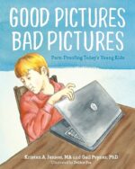 Good Pictures Bad Pictures: Porn-Proofing Today’s Young Kids (Books)