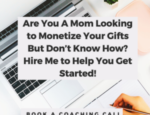Are You a Mom Looking to Make Money from Your Passions? Book a Coaching Call with Me!