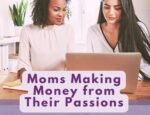 Moms Monetizing Thier Passions